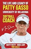 The Life and Legacy of Patty Gasso: University of Oklahoma Softball Coach