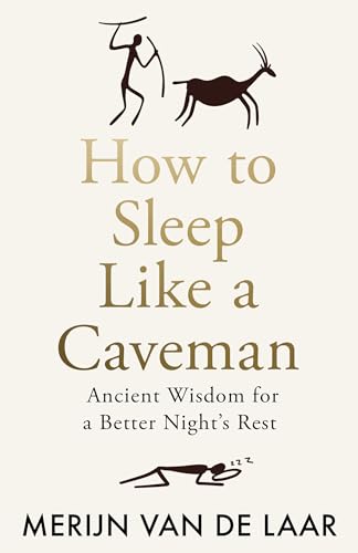 How to Sleep Like a Caveman: ‘Causing a great stir among the legions of people who don’t sleep’ BBC Radio 4