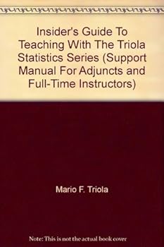 Paperback Insider's Guide To Teaching With The Triola Statistics Series (Support Manual For Adjuncts and Full-Time Instructors) Book