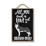 Honey Dew Gifts, All You Need is Love and a Siberian Husky, Funny Wooden Home Decor for Dog Pet Lovers, Hanging Decorative Wall Sign, 7 Inches by 10.5 Inches, 76358