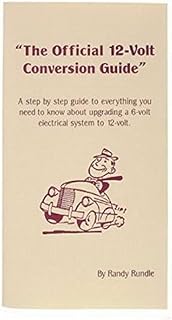 Speedway Motors Official 12 Volt Conversion Guidebook, Manual for Converting Classic Vehicles from 6V to 12V with Generator/Alternator Tips for Lighting, Gauges, and Ignitions