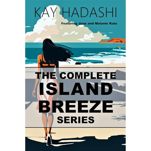 The Complete Island Breeze Series Audiobook By Kay Hadashi cover art