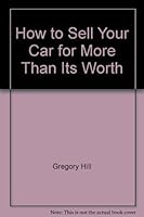 How to Sell Your Car for More Than Its Worth 0917224043 Book Cover