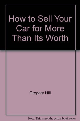 How to Sell Your Car for More Than Its Worth