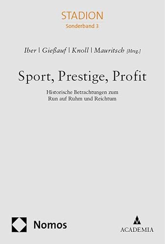 Sport, Prestige, Profit: Historische Betrachtungen Zum Run Auf Ruhm Und Reichtum