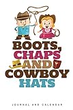  Boots, Chaps and Cowboy Hats: Blank Lined Journal With Calendar For Cowboys