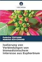 Isolierung von Verbindungen von biomedizinischem Interesse aus Euphorbium (German Edition) 6208872790 Book Cover