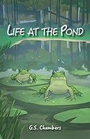 Life at the Pond (It Takes a Pond) 1733971068 Book Cover