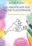 Die Abenteuer von Fledsi Fledermaus - Reise durch Europa - Jennifer Fischer 