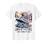 Land of the Free - 250 Years at Sea USA 4th of July Cruise T-Shirt
