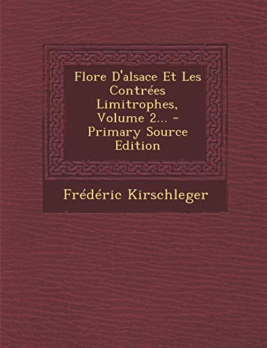Flore D'alsace Et Les Contrées Limitrophes, Volume 2... (French Edition)