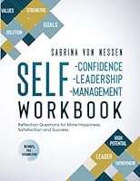 Workbook Self-Confidence, Self-Leadership, Self-Management [Bonus: PDF-Download]: Reflection Questions for More Happiness, Satisfaction and Success 3982207126 Book Cover