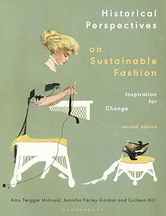 Historical Perspectives on Sustainable Fashion: Inspiration for Change