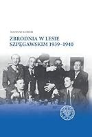 Zbrodnia w Lesie Szpegawskim 1939-1940 8380987470 Book Cover