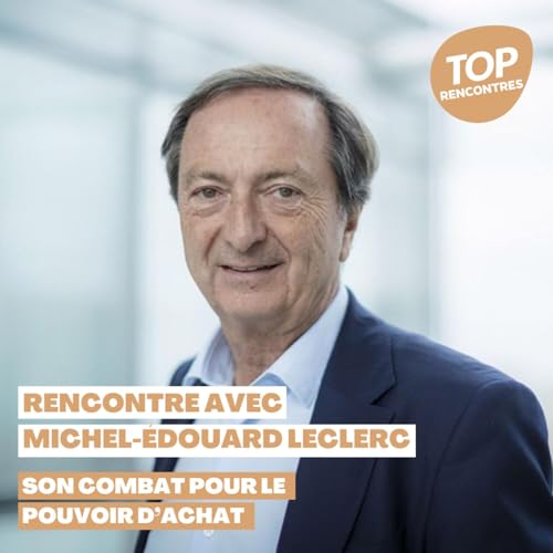 Rencontre avec Michel-&Eacute;douard Leclerc