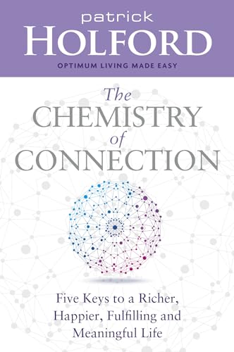 The Chemistry of Connection: Five Keys to a Richer, Happier, Fulfilling and Meaningful Life