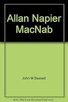 Allan Napier MacNab (The Canadians) 0889022011 Book Cover