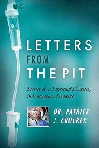 Letters from the Pit: Stories of a Physician's Odyssey in Emergency Medicine