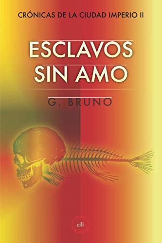 ESCLAVOS SIN AMO (Crónicas de la Ciudad Imperio) (Spanish Edition)