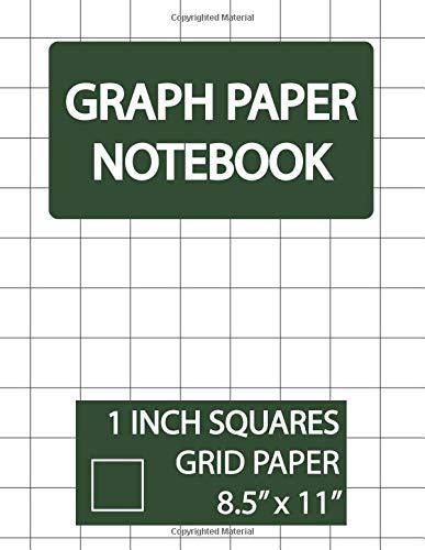 Graph Paper Notebook 1 Inch Squares Grid: Squared Graphing Paper, Blank Quad Ruled, 1 Inch Square Graph Paper, 1 Inch Graph Paper, 1 Inch Grid Paper, ... Paper Notebook and Squared Grid Notebook)
