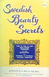 Swedish Beauty Secrets, How to Feel & Look Healthier, Younger and More Beautiful with Internal & External Natural Cosmetics