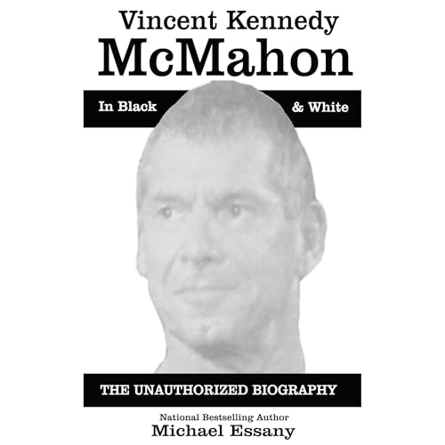 Vince McMahon: The Unauthorized Biography of the WWE Chairman by Michael Essany episode artwork