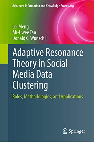 Adaptive Resonance Theory in Social Media Data Clustering: Roles, Methodologies, and Applications (Advanced Information and Knowledge Processing) (English Edition)