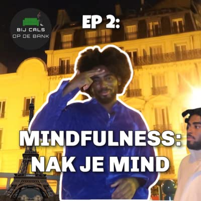 EP 2 - Mindfulness: Nak je mind - Bij Cals op de Bank