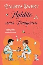 MALDITO SEÑOR BRIDGERTON: Una chica no muy popular y otra que lo es demasiado; un amante desesperado, un perrito adorable, una escritora anónima, un libro inspirador y el señor Bridgerton de Mayfair