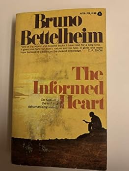 Mass Market Paperback THE INFORMED HEART: On Retaining the Self in a Dehumanizing Society Book