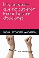 Dos personas que no supieron tomar buenas deciciones (Spanish Edition) B0F6B5DPH3 Book Cover