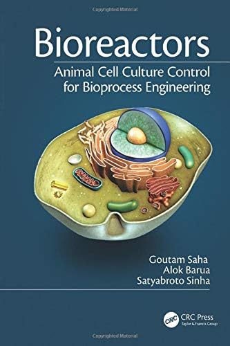 Bioreactors: Animal Cell Culture Control for Bioprocess Engineering