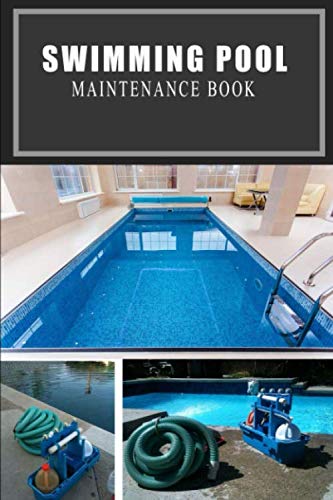 Swimming Pool Maintenance Book: Swimming Pool Cleaning and Maintenance Made Easy Checklist