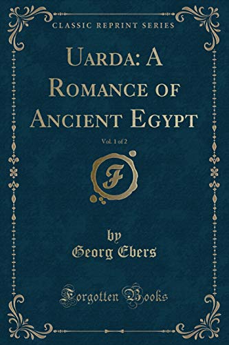 Uarda: A Romance of Ancient Egypt, Vol. 1 of 2 (Classic Reprint)