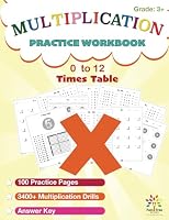 Multiplication Practice Workbook: Times Table Practice Workbook 0996359044 Book Cover