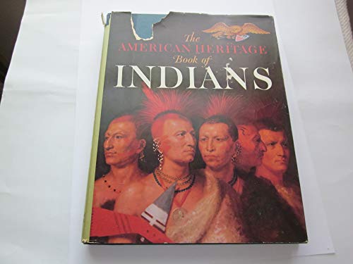 THE AMERICAN HERITAGE BOOK OF INDIANS. By the Editors of American Heritage. Editor in Charge Alvin M. Josephy, Jr. Narrative by William Brandon. Introduction by John F. Kennedy, President of the United States, 1961-1963.