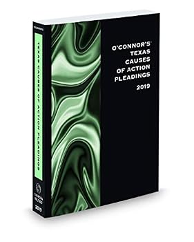 O'Connor's Texas Causes of Action Pleadings, 2019 ed.