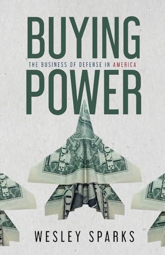 Buying Power: The Business of Defense in America