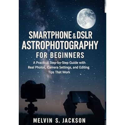 Smartphone & DSLR Astrophotography for Beginners