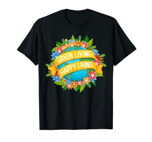 Ambiente Día de la Tierra – Verde Living Happy Living Camiseta