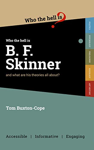 Who the Hell is B.F. Skinner?: And what are his theories all about? (Who the Hell is...?)
