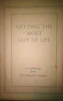 Getting the Most Out of Life: An Anthology from The Reader's Digest B000WLRW0I Book Cover