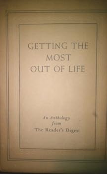 Hardcover Getting the Most Out of Life: An Anthology from The Reader's Digest Book