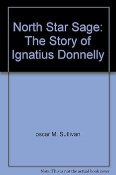 Hardcover North Star Sage: The Story of Ignatius Donnelly Book