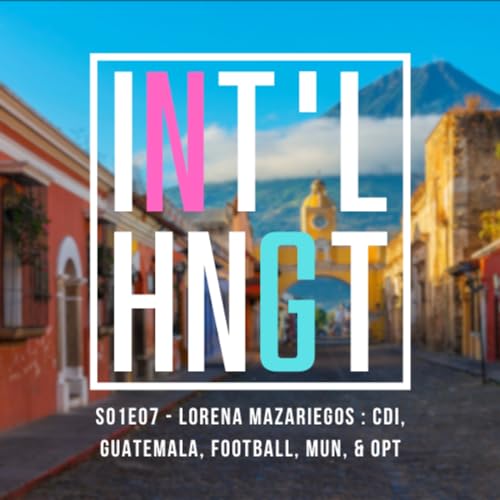S01E07 - Lorena Mazariegos : CDI, Guatemala, Football, MUN, & OPT