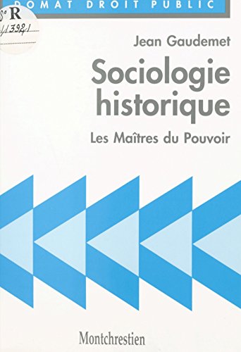 Sociologie historique : les maîtres du pouvoir (Precis domat. politique)