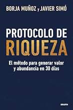 Protocolo de riqueza: El método para generar valor y abundancia en 30 días (Deusto)