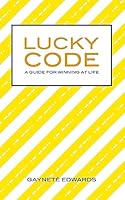 Lucky Code: A Guide For Winning at Life 1927750873 Book Cover