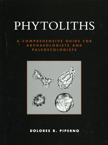 Phytoliths: A Comprehensive Guide for Archaeologists and Paleoecologists