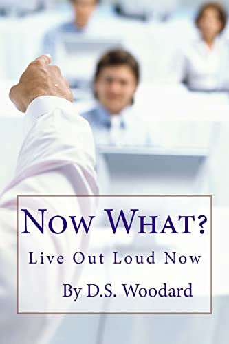 Now What?: The next steps to living your dreams (Live Out Loud, Now)